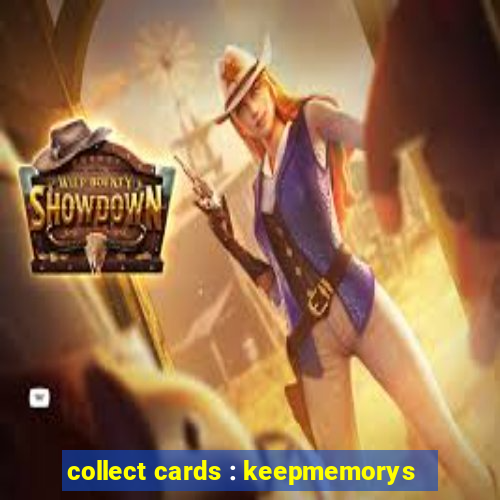 collect cards : keepmemorys